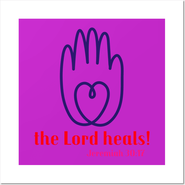 The Lord Heals! Jeremiah 30:17 Wall Art by Godynagrit